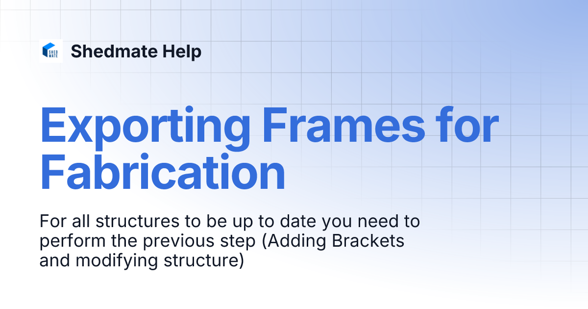 Exporting Frames for Fabrication Shedmate Help